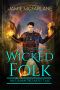 [Witchy World 02] • Wicked Folk · an Urban Wizard's Tale (Witchy World Book 2)